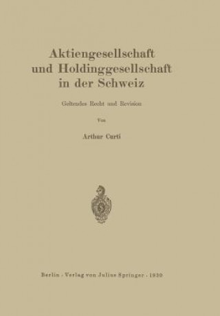 Carte Aktiengesellschaft Und Holdinggesellschaft in Der Schweiz. Geltendes Recht Und Revision Arthur Curti