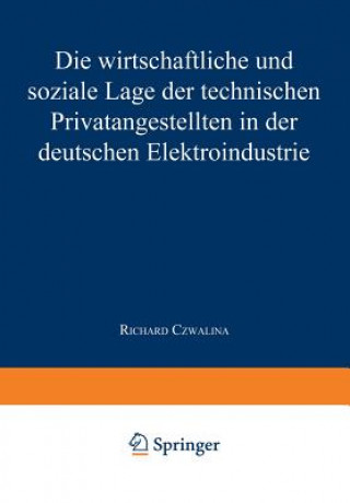 Livre Wirtschaftliche Und Soziale Lage Der Technischen Privatangestellten in Der Deutschen Elektroindustrie Richard Czwalina