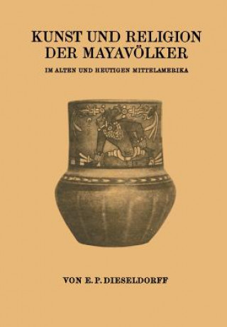 Carte Kunst Und Religion Der Mayavoelker E. P. Dieseldorf