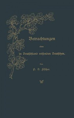 Książka Betrachtungen Eines in Deutschland Reisenden Deutschen P. D. Fischer