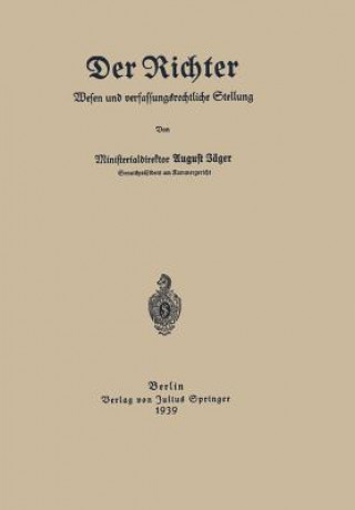 Könyv Der Richter Wesen Und Verfassungsrechtliche Stellung August Jäger