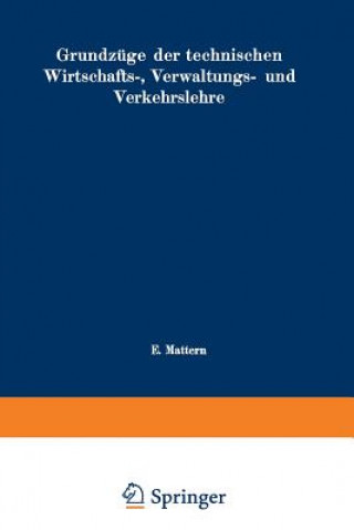 Book Grundz ge Der Technischen Wirtschafts-, Verwaltungs- Und Verkehrslehre Emil Mattern