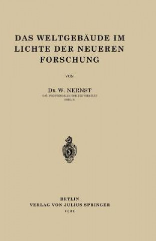 Kniha Das Weltgeb ude Im Lichte Der Neueren Forschung W. Nernst