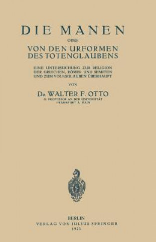 Könyv Die Manen Oder Von Den Urformen Des Totenglaubens Walter F. Otto