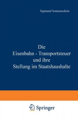 Książka Die Eisenbahn - Transportsteuer Und Ihre Stellung Im Staatshaushalte NA Sonnenschein