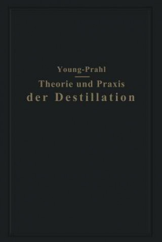 Książka Theorie Und Praxis Der Destillation Sydney Young