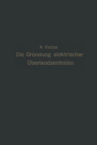 Kniha Ratgeber Fur Die Grundung Elektrischer UEberlandzentralen A. Vietze
