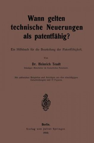 Kniha Wann Gelten Technische Neuerungen ALS Patentf hig? Heinrich Teudt