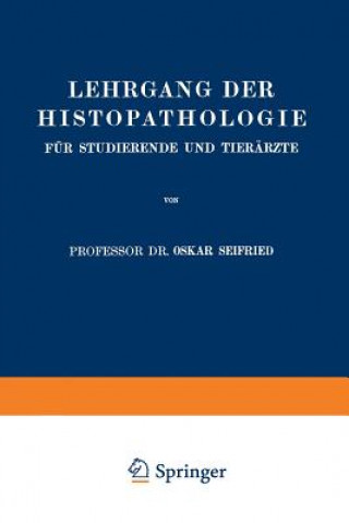 Carte Lehrgang Der Histopathologie F r Studierende Und Tier rzte Oskar Seifried