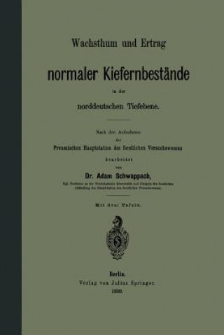 Carte Wachsthum Und Ertrag Normaler Kiefernbest nde in Der Norddeutschen Tiefebene Adam Schwappach