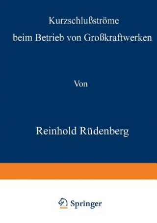 Knjiga Kurzschlussstroeme Beim Betrieb Von Grosskraftwerken Reinhold Rüdenberg