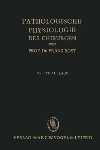 Книга Pathologische Physiologie Des Chirurgen (Experimentelle Chirurgie) Franz Rost