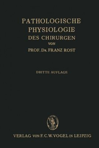 Książka Pathologische Physiologie Des Chirurgen (Experimentelle Chirurgie) Franz Rost