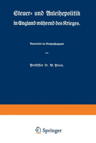 Kniha Steuer- Und Anleihepolitik in England Wahrend Des Krieges W. Prion