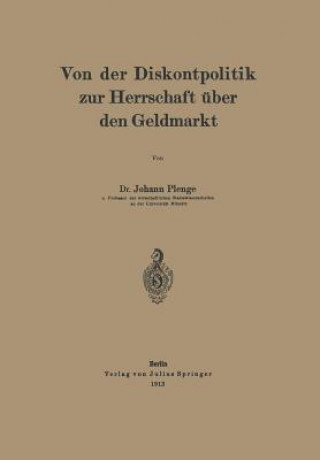 Knjiga Von Der Diskontpolitik Zur Herrschaft UEber Den Geldmarkt Johann Plenge