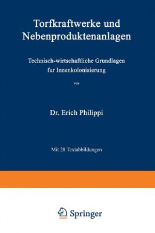 Kniha Torfkraftwerke Und Nebenproduktenanlagen Erich Philippi