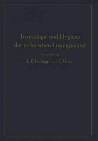 Kniha Toxikologie Und Hygiene Der Technischen Loesungsmittel K.B. Lehmann