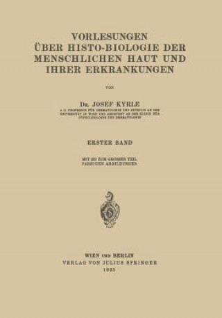 Könyv Vorlesungen  ber Histo-Biologie Der Menschlichen Haut Und Ihrer Erkrankungen Josef Kyrle
