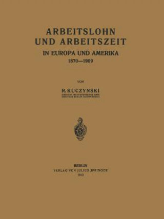 Knjiga Arbeitslohn Und Arbeitszeit in Europa Und Amerika 1870-1909 Rene Kuczynski