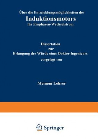 Livre ber Die Entwicklungsm glichkeiten Des Induktionsmotors F r Einphasen-Wechselstrom R. von Koch