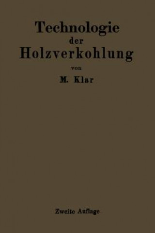 Könyv Technologie Der Holzverkohlung Max Klar