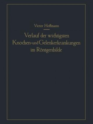 Buch Verlauf Der Wichtigsten Knochen- Und Gelenkerkrankungen Im Roentgenbilde Victor Hoffmann