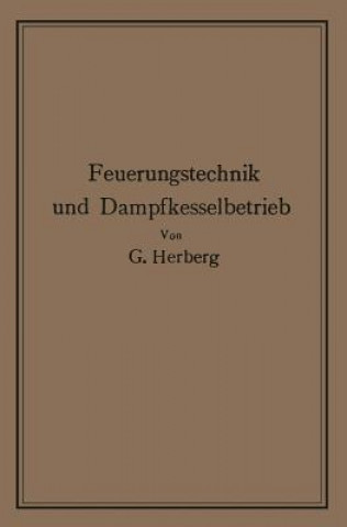 Könyv Handbuch Der Feuerungstechnik Und Des Dampfkesselbetriebes Georg Herberg