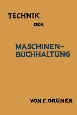 Könyv Technik Der Maschinen-Buchhaltung F. Grüner