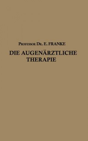 Kniha Die Augenarztliche Therapie Ernst Franke