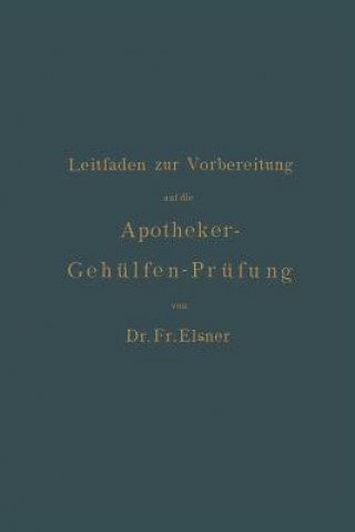 Carte Leitfaden Zur Vorbereitung Auf Die Apotheker-Gehulfen-Prufung Fr. Elsner