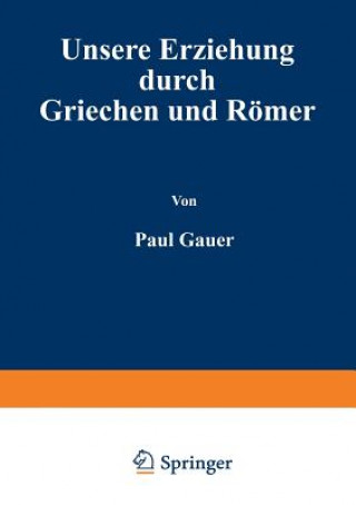 Książka Unsere Erziehung Durch Griechen Und R mer Paul Cauer