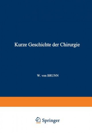 Carte Kurze Geschichte Der Chirurgie W. von Brunn