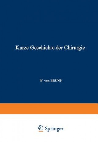 Kniha Kurze Geschichte Der Chirurgie W. von Brunn