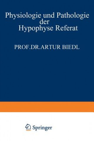 Könyv Physiologie Und Pathologie Der Hypophyse Artur Biedl
