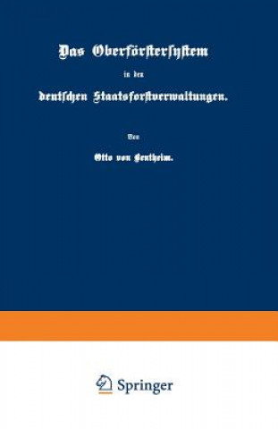 Książka Das Oberfoerstersystem in Den Deutschen Staatsforstverwaltungen Otto von Bentheim