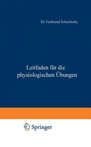 Kniha Leitfaden Fur Die Physiologischen UEbungen Ferdinand Scheminzky