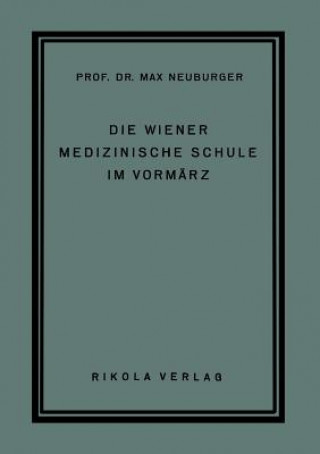 Kniha Die Wiener Medizinische Schule Im Vorm rz Max Neuburger