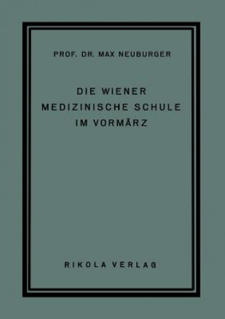 Książka Die Wiener Medizinische Schule Im Vorm rz Max Neuburger