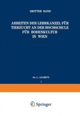 Könyv Arbeiten Der Lehrkanzel F r Tierzucht an Der Hochschule F r Bodenkultur in Wien L Adametz