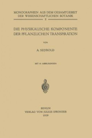 Kniha Die Physikalische Komponente Der Pflanzlichen Transpiration A. Seybold