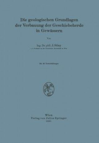 Książka Geologischen Grundlagen Der Verbauung Der Geschiebeherde in Gew ssern J. Stiny