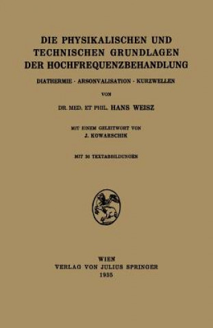 Kniha Physikalischen Und Technischen Grundlagen Der Hochfrequenzbehandlung Hans Weisz