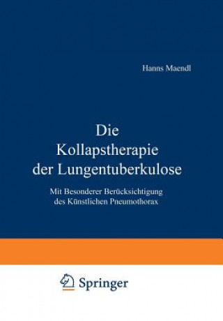 Kniha Die Kollapstherapie Der Lungentuberkulose Hanns Maendl