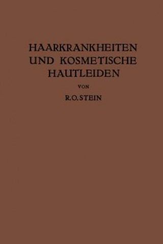 Kniha Haarkrankheiten Und Kosmetische Hautleiden R. O. Stein