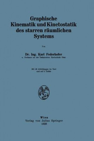 Książka Graphische Kinematik Und Kinetostatik Des Starren Raumlichen Systems Karl Federhofer