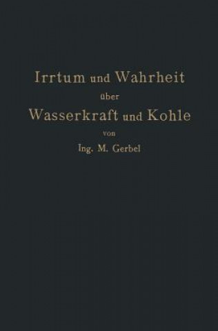 Kniha Irrtum Und Wahrheit  ber Wasserkraft Und Kohle M. Gerbel