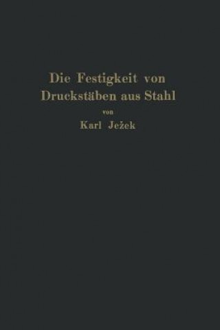 Kniha Die Festigkeit Von Druckstaben Aus Stahl Karl Jezek