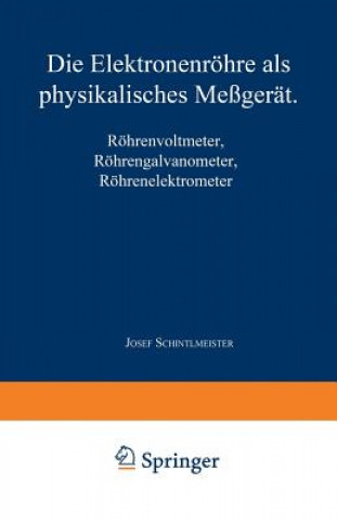 Könyv Die Elektronenroehre ALS Physikalisches Messgerat Josef Schintlmeister