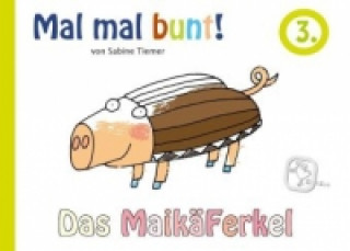 Kniha Mal mal bunt! 3 Das Maikäferkel Sabine Tiemer