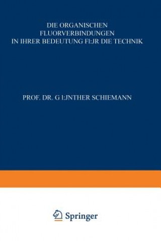 Kniha Die Organischen Fluorverbindungen in Ihrer Bedeutung F r Die Technik Günther Schiemann